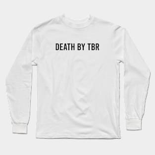 Death by tbr Long Sleeve T-Shirt